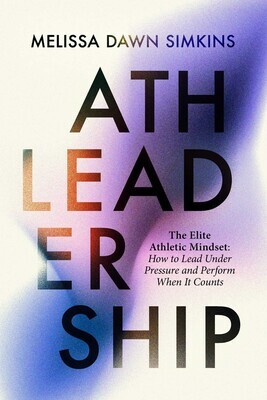 The Elite Athletic Mindset: How to Lead Under Pressure and Perform When It Counts